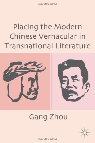 Placing The Modern Chinese Vernacular In Transnational Literature 1st Edition Gang Zhou