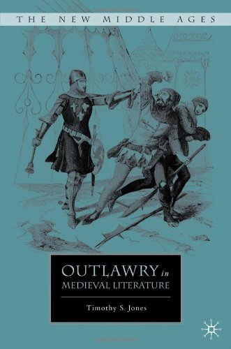 Outlawry In Medieval Literature The New Middle Ages 1st Edition Timothy Scott Jones