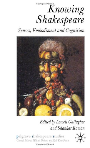 Knowing Shakespeare Senses Embodiment And Cognition Palgrave Shakespeare Studies 1st Edition Shankar Raman