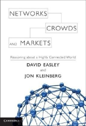 Networks Crowds And Markets Reasoning About A Highly Connected World Draft 20100610 David Easley