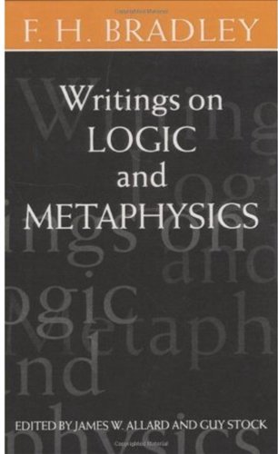 Writings On Logic And Metaphysics F H Bradley James W Allard