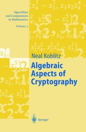 Algebraic Aspects Of Cryptography Algorithms And Computation In Mathematics Neal Koblitz