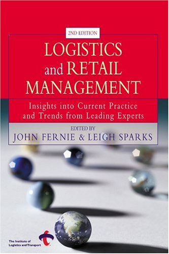 Logistics And Retail Management Insights Into Current Practice And Trends From Leading Experts 2nd Leigh Sparks