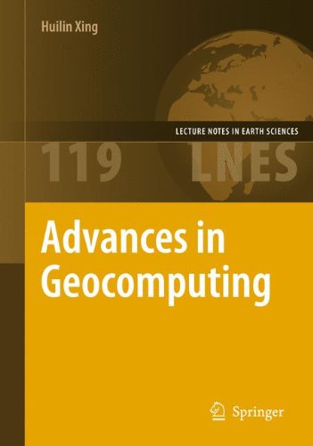Advances in Geocomputing Lecture Notes in Earth Sciences 119 1st Edition by Huilin Xing 3540858776 9783540858775