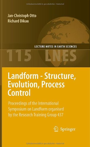 Landform Structure Evolution Process Control Proceedings Of The International Symposium On Landform Organised By The Research Training Group 437 1st Edition Lorenz Hurni Auth