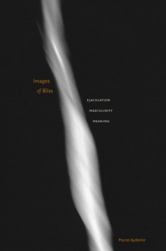 Images Of Bliss Ejaculation Masculinity Meaning 1st Edition Murat Aydemir