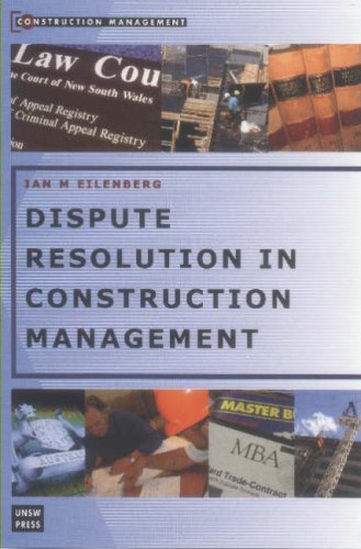 Dispute Resolution In Construction Management Ian Eilenberg
