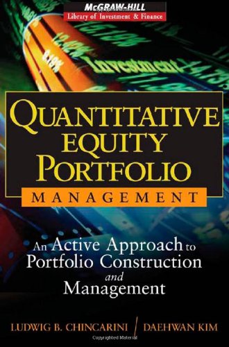 Quantitative Equity Portfolio Management An Active Approach To Portfolio Construction And Management Mcgrawhill Library Of Investment And Finance 1st Edition Ludwig B Chincarini