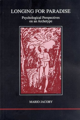 Longing For Paradise Psychological Perspectives On An Archetype Studies In Jungian Psychology By Jungian Analysts Mario Jacoby