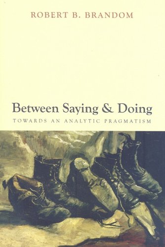 Between Saying And Doing Towards An Analytic Pragmatism First Edition Robert B Brandom