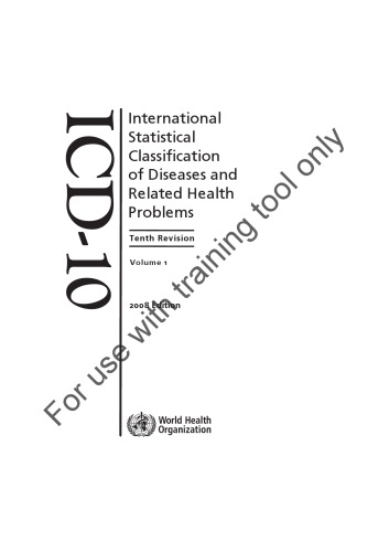 The International Statistical Classification Of Diseases And Health Related Problems Icd10 Volume 1 Tabular List Second Edition Tenth Revision 2008 Edition World Health Organization