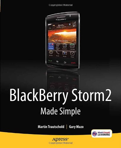 Blackberry Storm2 Made Simple Written For The Storm 9500 And 9530 And The Storm2 9520 9530 And 9550 Made Simple Apress 1st Edition Gary Mazo