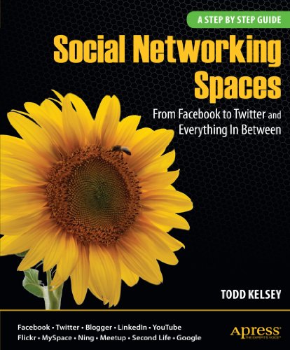 Social Networking Spaces From Facebook To Twitter And Everything In Between 1st Todd Kelsey