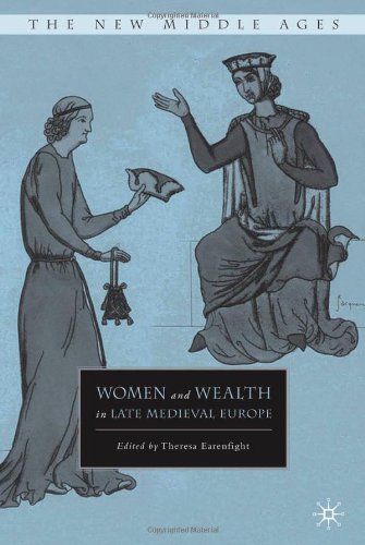 Women And Wealth In Late Medieval Europe Theresa Marie Earenfight