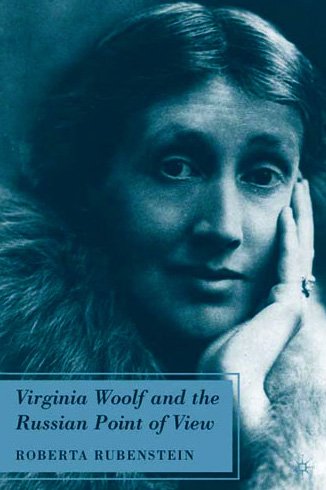 Virginia Woolf And The Russian Point Of View Roberta Rubenstein