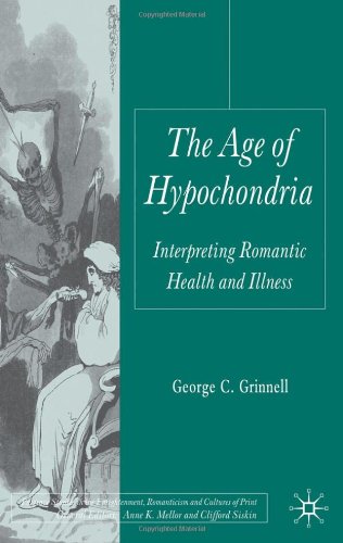 The Age Of Hypochondria Interpreting Romantic Health And Illness 1st George Grinnell