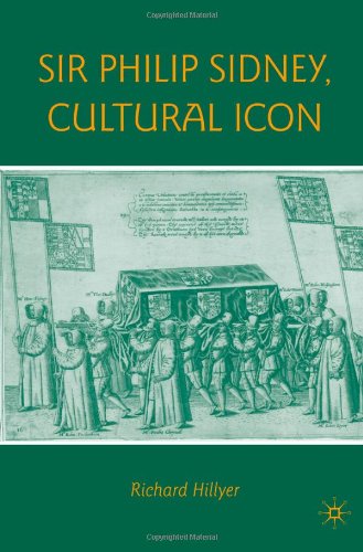 Sir Philip Sidney Cultural Icon 1st Edition Richard Hillyer