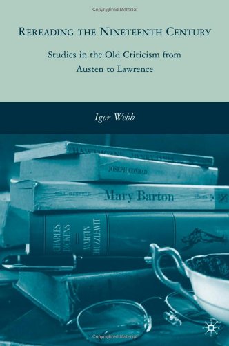 Rereading The Nineteenth Century Studies In The Old Criticism From Austen To Lawrence Igor Webb