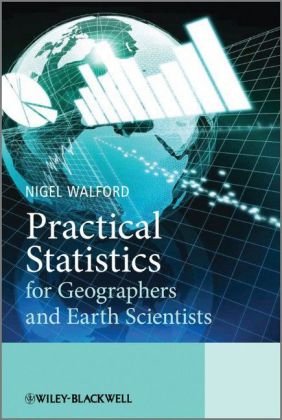 Practical Statistics For Geographers And Earth Scientists 1st Edition Nigel Walford