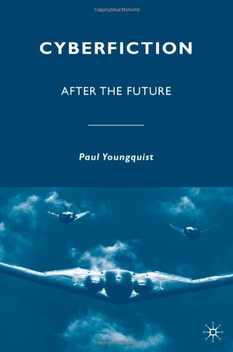 Cyberfiction After The Future Paul Youngquist