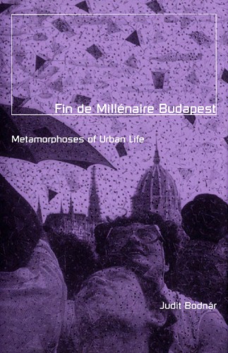 Fin De Millenaire Budapest Metamorphoses Of Urban Life Globalization And Community V 8 Judit Bodnar