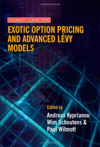 Exotic Option Pricing And Advanced Lvy Models Wilmott Collection 1st Edition Andreas Kyprianou