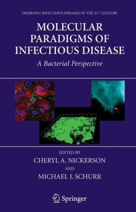 Molecular Paradigms Of Infectious Disease A Bacterial Perspective Emerging Infectious Diseases Of The 21st Century 1st Edition Cheryl A Nickerson