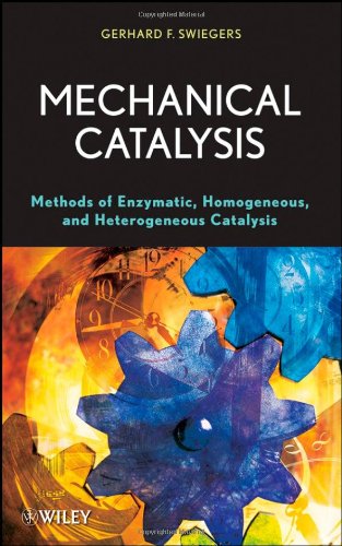 Mechanical Catalysis Methods Of Enzymatic Homogeneous And Heterogeneous Catalysis 1st Edition Gerhard Swiegers