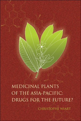 Medicinal Plants Of The Asiapacific Drugs For The Future Christophe Wiart