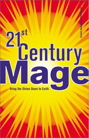 21st Century Mage Bring The Divine Down To Earth Jason Augustus Newcomb