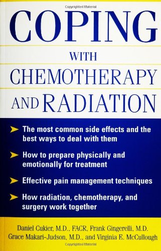 Coping With Chemotherapy And Radiation Therapy Everything You Need To Know 4th Edition Daniel Cukier