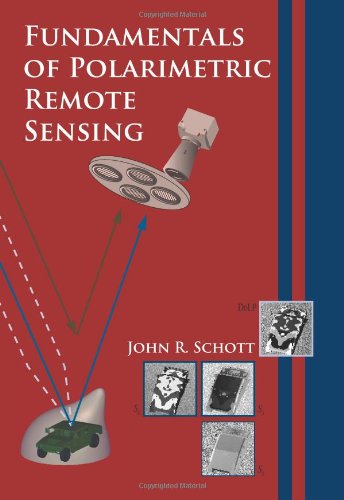 Fundamentals Of Polarimetric Remote Sensing John R Schott