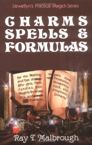 Charms Spells And Formulas Llewellyns Practical Magick 1st Ray T Malbrough
