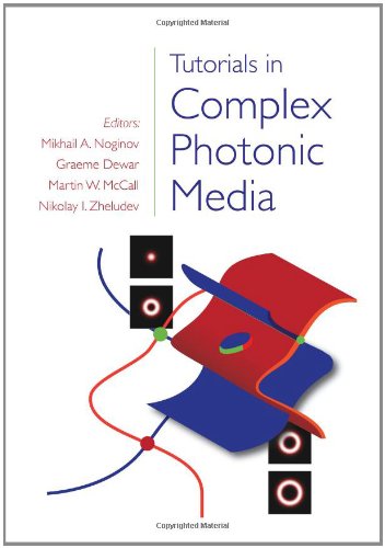 Tutorials In Complex Photonic Media Spie Press Monograph Vol Pm194 Mikhail A Noginov