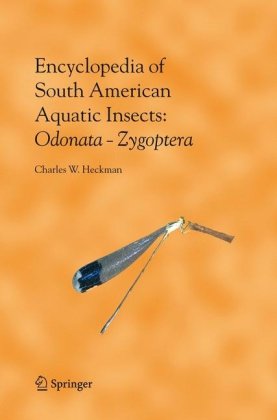 Encyclopedia Of South American Aquatic Insects Odonata Zygoptera Illustrated Keys To Known Families Genera And Species In South America 1st Edition Charles W Heckman