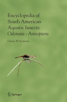 Encyclopedia Of South American Aquatic Insects Odonata Anisoptera 1st Edition Charles W Heckman