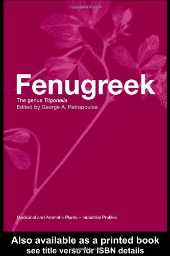 Fenugreek The Genus Trigonella Medicinal And Aromatic Plants Industrial Profiles 1st Edition Georgios A Petropoulos