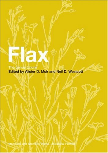 Flax The Genus Linum Medicinal And Aromatic Plants Industrial Profiles 1st Edition Alister D Muir