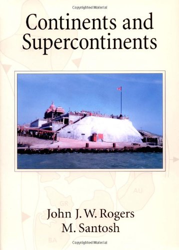 Continents And Supercontinents John J W Rogers M Santosh