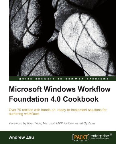 Microsoft Windows Workflow Foundation 40 Cookbook Andrew Zhu
