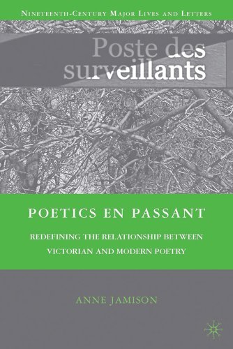 Poetics En Passant Redefining The Relationship Between Victorian And Modern Poetry Nineteenthcentury Major Lives And Letters 1st Edition Anne Jamison