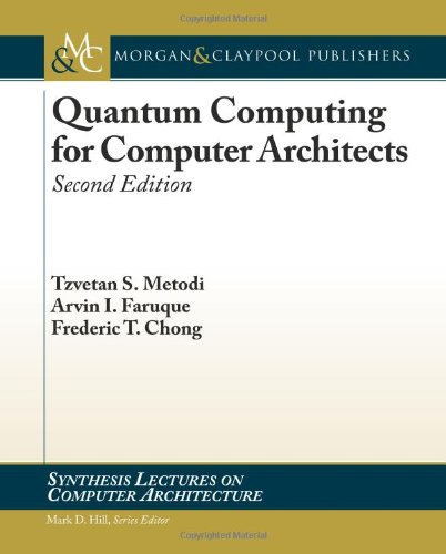 Quantum Computing For Computer Architects 2nd Edition Tzvetan Metodi