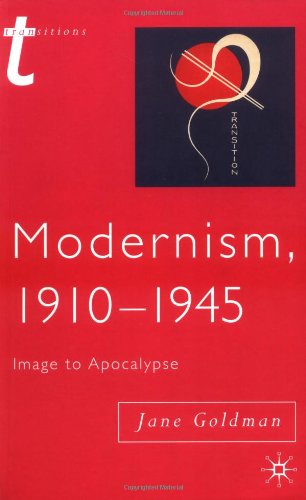 Modernism 19101945 Image To Apocalypse Transitions Palgrave Macmillan Jane Goldman