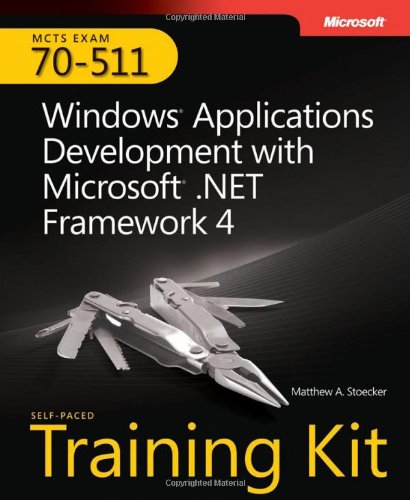 Mcts Selfpaced Training Kit Exam 70511 Windows Application Development With Microsoft Net Framework 4 Papcdr Matthew A Stoecker