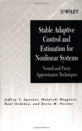 Stable Adaptive Control And Estimation For Nonlinear Systems Neural And Fuzzy Approximator Techniques 1st Edition Jeffrey T Spooner
