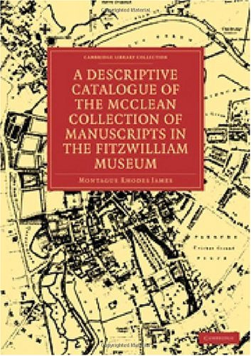 A Descriptive Catalogue Of The Mcclean Collection Of Manuscripts In The Fitzwilliam Museum 1st Edition Montague Rhodes James