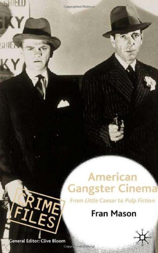 American Gangster Cinema From Little Caesar To Pulp Fiction Fran Mason