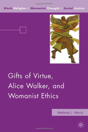 Gifts Of Virtue Alice Walker And Womanist Ethics Melanie L Harris
