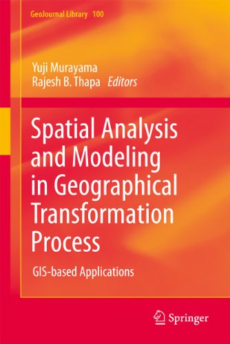 Spatial Analysis And Modeling In Geographical Transformation Process Gisbased Applications 1st Edition Yuji Murayama