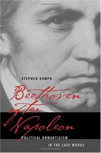 Beethoven After Napoleon Political Romanticism In The Late Works 1st Edition Stephen Rumph